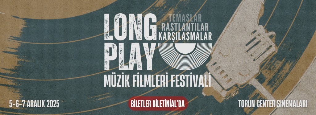 Long Play Müzik Filmleri Festivali: Üç Gün Boyunca Müziğin Peşinde